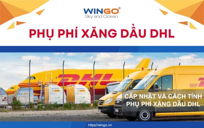 Cập nhật phụ phí xăng dầu DHL mới nhất