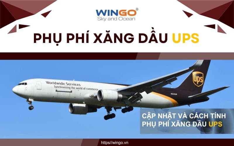 Cập nhật phụ phí xăng dầu UPS mới nhất và cách tính