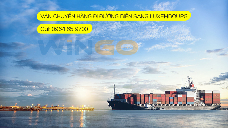 Gửi hàng đi Luxembourg bằng đường biển tại WinGo Logistics