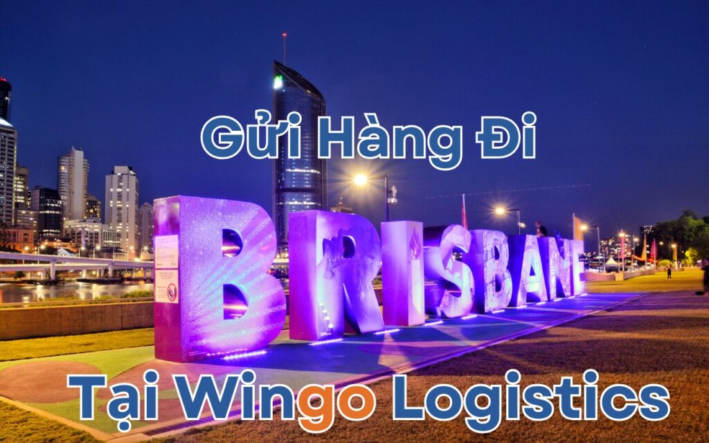 gửi hàng đi Brisbane tại Wingo Logistics