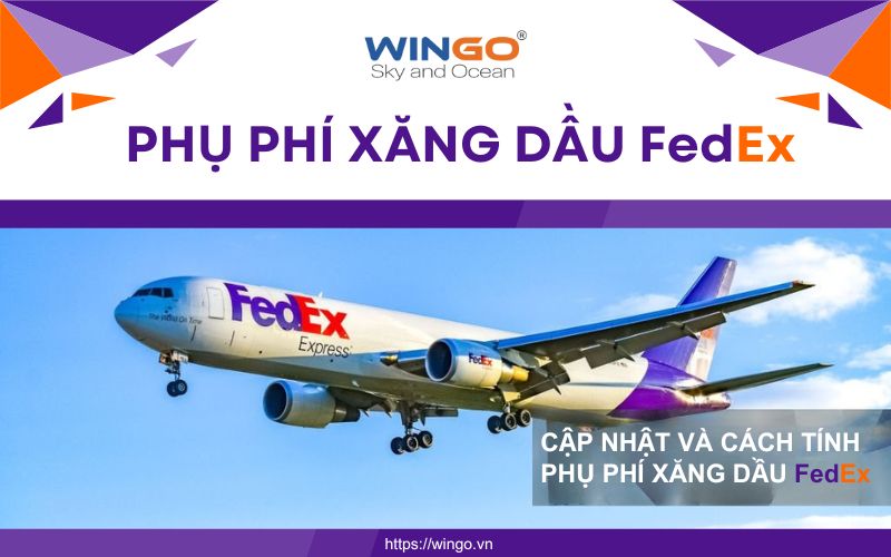 Phụ Phí Xăng Dầu FedEx Mới Nhất 2025 – Cách Tính & Cách Tối Ưu Chi Phí Cập nhật mới nhất và cách tính phụ phí xăng dầu FedEx