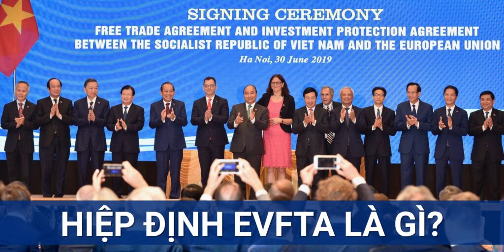EVFTA Là Gì? Chìa Khóa Vàng Cho Doanh Nghiệp Xuất Khẩu Việt Nam & Giải Pháp Logistics Hiệp định EVFTA là gì